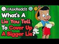 What Lie Do You Tell to Cover up a Much Bigger Lie?