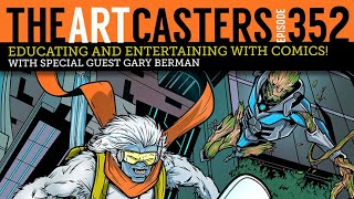 Artcasters 352 Entertaining and Educating With Comics- Gary Berman