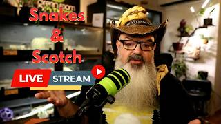 Snakes & Scotch Livestream!