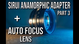 Sirui Anamorphic adapter with an auto focus lens