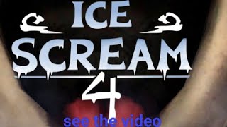 Today i am playing ice scream 4