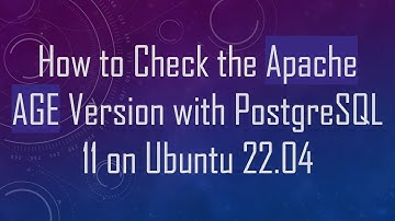 How to Check the Apache AGE Version with PostgreSQL 11 on Ubuntu 22.04