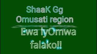 ShaaK Gg Ewi lyOmwa