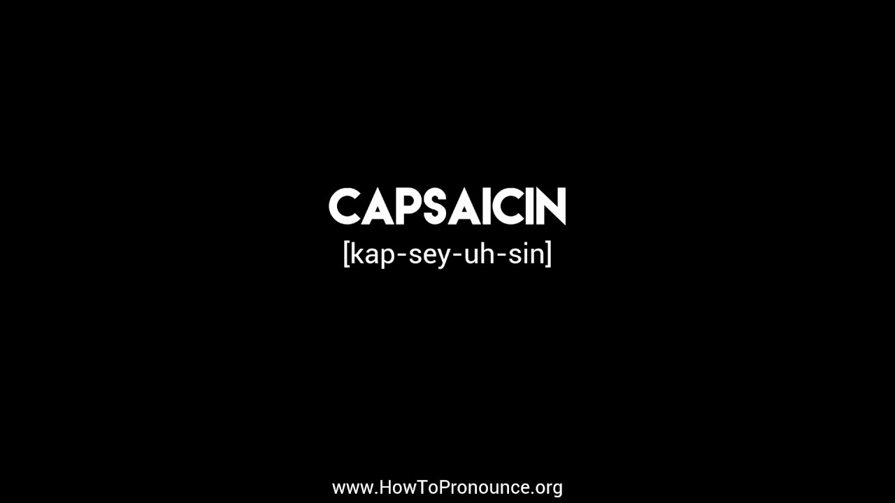 How to Pronounce "capsaicin" YouTube