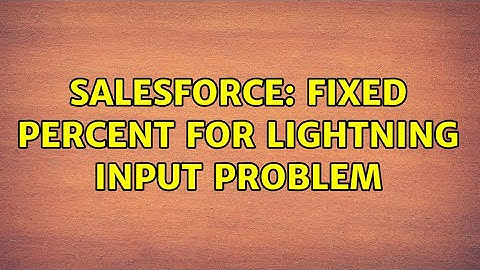 Salesforce: Fixed percent for Lightning input problem (2 Solutions!!)