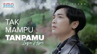 Isqia Hijri - Tak Mampu Tanpamu (Official Music Video)