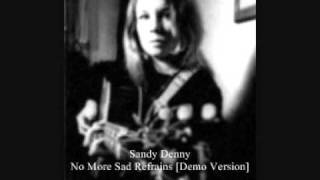 Watch Sandy Denny No More Sad Refrains video