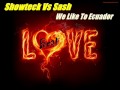 Showteck Vs Sash We Like To Ecuador NaXo Cano Pres LoVeB3at IMashUp mp3
