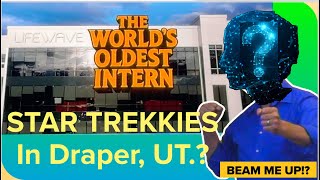 Celebrity Who? Star Trek sent the World's Oldest Intern to Llfewave's Draper, UT. Headquarters? Power PATCHES Wealth