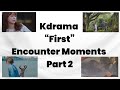 kdrama first encounter moments part 2