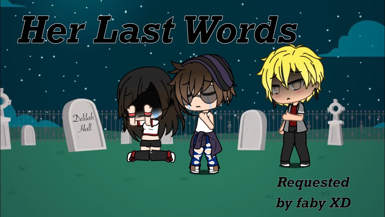 Her Last Words Glmv Remake Youtube