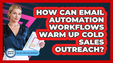 How Can Email Automation Workflows Warm Up Cold Sales Outreach? - Sales Pro Blueprint