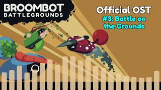 Broombot Battlegrounds Ost Battle On The Grounds