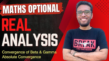 Lec 38:Convergence of Beta, Gamma & Absolute Converge|Real Analysis|UPSC Maths Optional Sujit Shukla