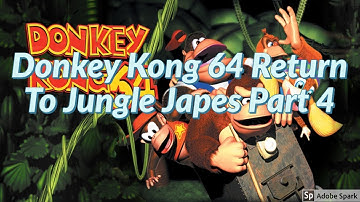 Donkey Kong 64 Return To Jungle Japes Part 4