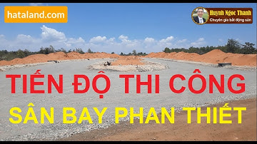 CẬP NHẬT TIẾN ĐỘ THI CÔNG HẠ TẦNG SÂN BAY PHAN THIẾT 2019 ĐẾN ĐÂU?
