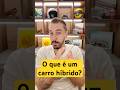 O que é um carro híbrido?