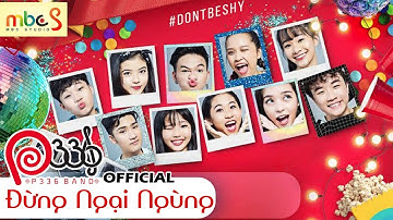 ĐỪNG NGẠI NGÙNG (DON’T BE SHY) - P336 BAND (OFFICIAL MV 4K) 😋