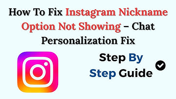 How To Fix Instagram Nickname Option Not Showing (2025) – Chat Personalization Fix