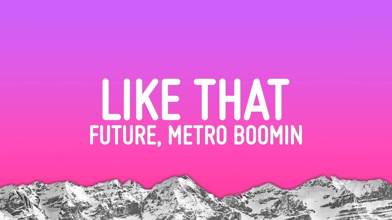 Future, Metro Boomin - Like That (Lyrics)