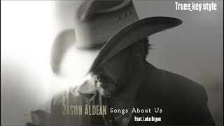 Jason Aldean & Luke Bryan - Songs About Us (truee_key style)