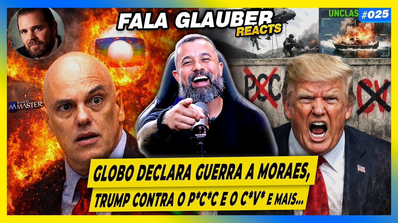 FALA GLAUBER REACT: GLOBO declara GU3RRA a MORAES, TRUMP x C*V* e P*C*C* e mais...