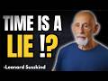 Time Is an Illusion? Leonard Susskind Reveals the Shocking Truth About Reality 🚀