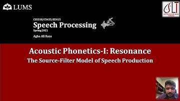 Speech Processing - L14 - Acoustic Phonetics: The Source-Filter Model of Speech Production