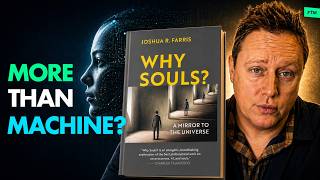 Are You Just a Biological Machine? | Dr. Joshua Farris on Why Souls