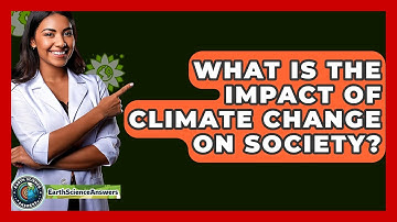 What Is The Impact Of Climate Change On Society? - Earth Science Answers