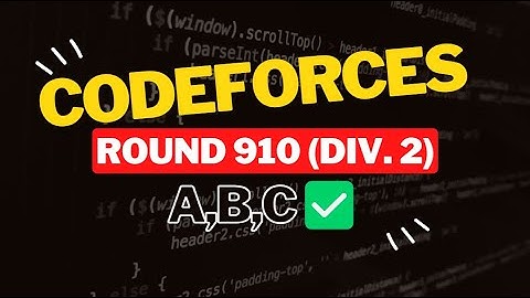 Codeforces Round 910 (Div. 2) || Editorial for Problem A,B,C