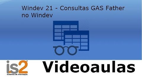 Windev 21 - Consultas GAS Father No Windev