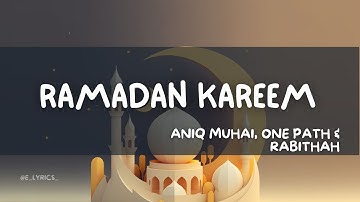 Aniq Muhai, One Path & Rabithah - Ramadan Kareem | Lyric Video