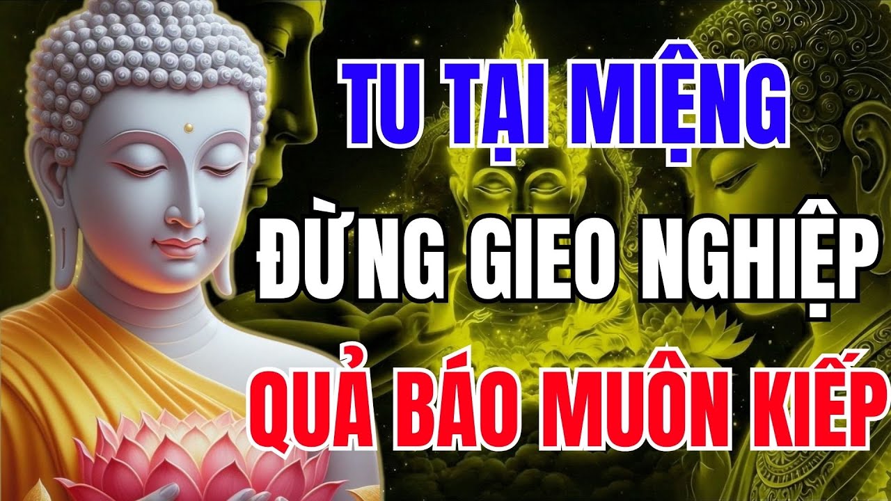 Phật Dạy: Đừng Gieo Khẩu Nghiệp – Quả Báo Muôn Kiếp (Rất Hay) | Phật Dạy Mỗi Ngày