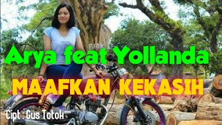 ARYA FEAT YOLLANDA - Maafkan Kekasih (official musik)