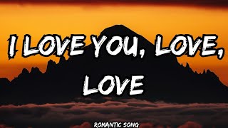 I Love You, Love, Love 💖 (Lyrics) | Romantic Song | New Love Song 2025 🎵