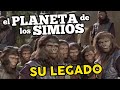 El legado de EL PLANETA DE LOS SIMIOS