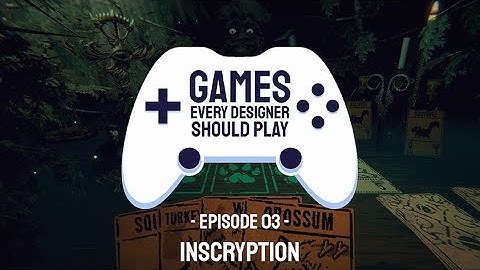 EP03: Inscryption - Games Every Designer Should Play