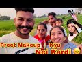 Preet Makeup 💄 Kyu Nei Krdi || Sandeep Pabi De Dil 💕 Di Reej Ki Aa || funny vlog