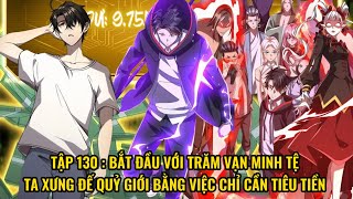 CHAP 130 | Bắt Đầu Với Trăm Vạn Minh Tệ Ta Xưng Đế Quỷ Giới Bằng Việc Chỉ Cần Tiêu Tiền | Review