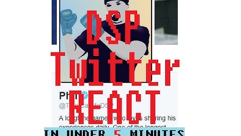 DSP Twitter React In Under 5 Minutes - DSP Chronicles