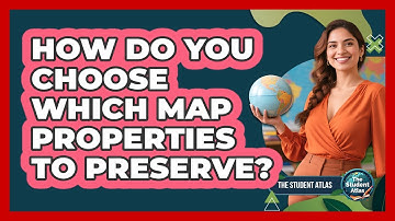 How Do You Choose Which Map Properties To Preserve?