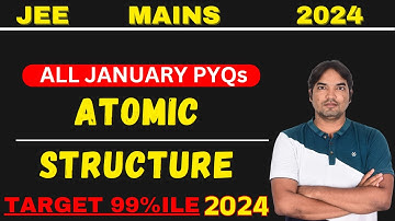 COMPLETE ATOMIC STRUCTURE JEE MAIN 2024 JANUARY ATTEMPT PYQs ONE SHOT BY NITISH SIR