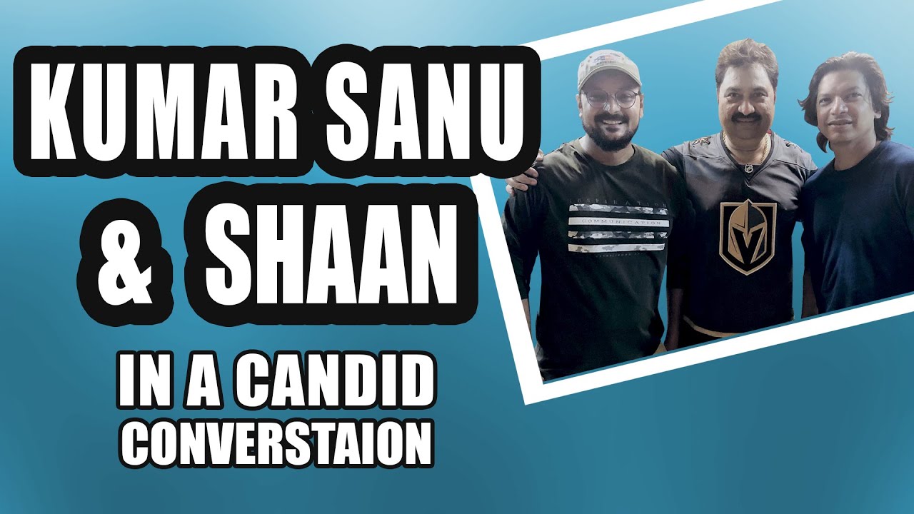 Kumar Sanu  Shaan In A Candid Conversation