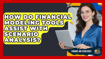 How Do Financial Modeling Tools Assist With Scenario Analysis? - Finance Job Strategist