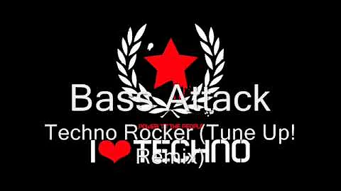 Base Attack- Techno Rocker (Tune Up! Remix)