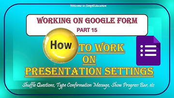 How to do the Settings in Presentation in Google Form