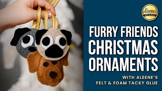 Furry Friends Christmas Ornaments with Aleene’s Felt & Foam Tacky Glue