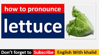 how to pronounce lettuce | كلمة الخس بالإنجليزي