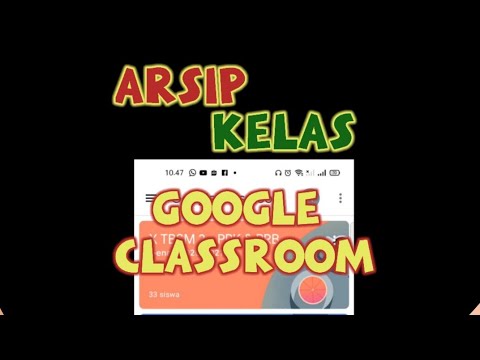 Video: Siapa yang mengarsipkan kelas di google classroom?